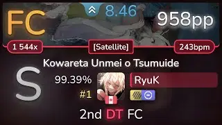 RyuK | senya - Kowareta Unmei o Tsumuide [Satellite] +HDDT 99.39% (#1 958pp FC) - osu!