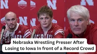 Nebraska Wrestling Presser After Losing to Iowa In front of a Record Crowd