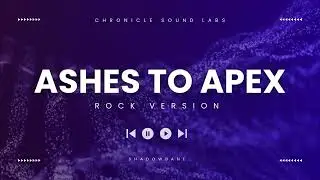 Ashes to Apex (Ft. Shadowbane) | Rock Version