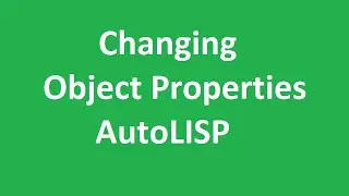 Как изменить свойства объекта с помощью AutoLISP