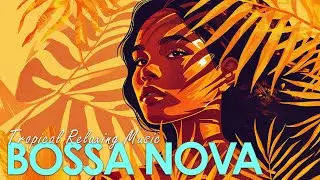 Carefree Day with Bossa Nova ~ Chill Brazilian Jazz for Pure Relaxation