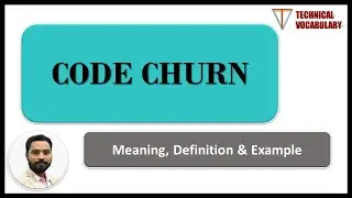 What is Code Churn | Meaning of Code Churn | Definition of Code Churn | Technical Vocabulary