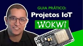 Guia Prático Como Simular Projetos IoT com Wokwi