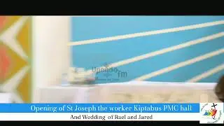 Opening of St Joseph the worker Kiptabus PMC hall and Wedding