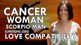 Cancer Woman Scorpio Man &ndash; An Excellent & Balanced Match