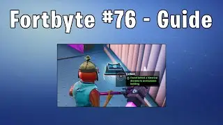 Fortbyte #76 | Fortnite Guide