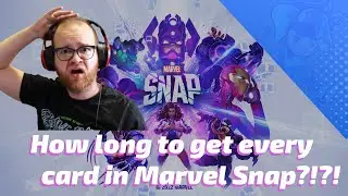 How long it takes to get every card in Marvel Snap