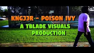 Kngjjr - Poison Ivy (Official Music Video)| A Tblade Production|
