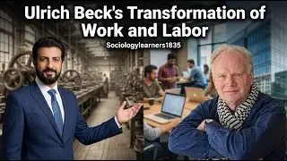 Transformation of Work and Labor | Ulrich Beck | Sociology 