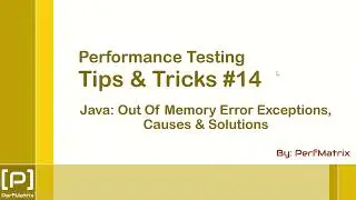 Performance Testing Tip 14 - Java: Out Of Memory Error Exceptions, Causes & Solutions