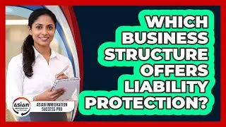 Which Business Structure Offers Liability Protection?