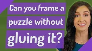 Can you frame a puzzle without gluing it?