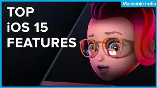 Top 5 iOS 15 Features | Apple WWDC | Mashable India