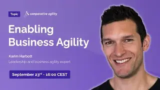 Enabling Business Agility with Karim Harbott