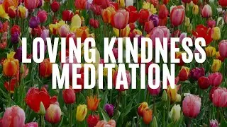 Deeply Relaxing Meditation for Loving Kindness, Self-Compassion, Release Stress