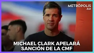 Michael Clark apelar&aacute; sanci&oacute;n de la CMF #Metr&oacute;polisAm