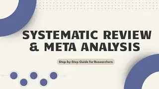 Systematic Review & Meta-Analysis Explained | Step-by-Step Guide for Researchers