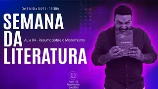 Aula 04 - Resumo sobre o Modernismo - Semana da Literatura