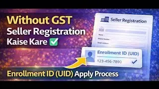 Without gst Seller Registration kaise kare | Enrollment id ke liye Aavedan kaise kare | UID Apply 