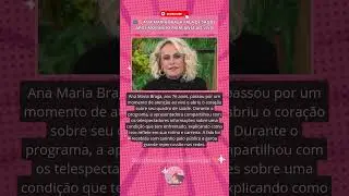 📺✨ ANA MARIA BRAGA FALA DE SA&Uacute;DE AP&Oacute;S MOMENTO MARCANTE AO VIVO