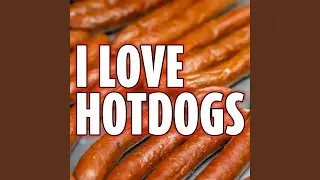 I Love Hot Dogs
