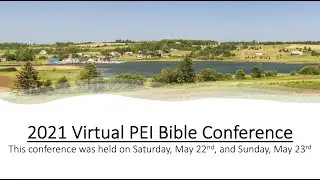 2021 Virtual PEI Bible Conference (Session #2)
