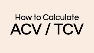 How to Calculate ACV & TCV