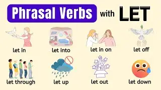 Vocabulary: Phrasal Verbs with LET, Definitions & Example Sentences, Phrasal Verb Listen & Practice