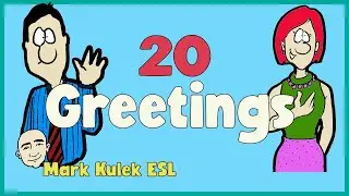 20 Greetings & 20 Replies | English speaking practice - Mark Kulek ESL