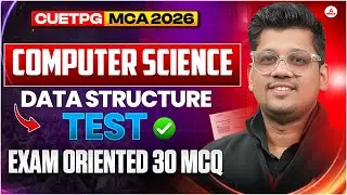 CUET PG MCA 2026 Data Structure MCQ Test  | 30 Important Questions | Mayank Sir