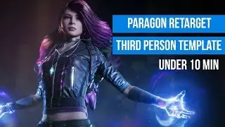 UE4 Tutorial - Paragon Character Retarget onto the Third Person Template in under 10 minutes!