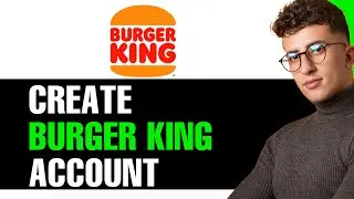 How To Create Burger King Account 2024! (FULL GUIDE)