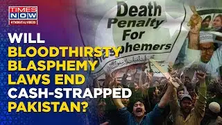 Pakistan's Blasphemy Laws To Test Bejing-Islamabad Ties As Draconian Diktats Destroy Bankrupt Nation