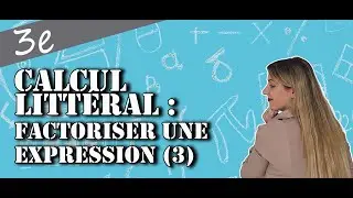 Calcul Littéral - Factoriser une expression (3)