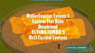 RollerCoaster Tycoon 3 Custom Flat Ride Download FLYING JUMBO'S Rct3 Custom Content