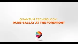 Paris-Saclay SPring 2021 : Quantum technology at the forefront
