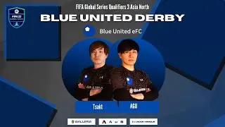 BLUE UNITED eFC ダービーマッチ Agu vs Tsakt