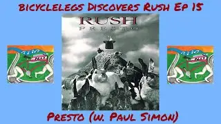 bicyclelegs Discovers Rush Episode 15 - Presto (w. Paul Simon @Rushfans) | bicyclelegs