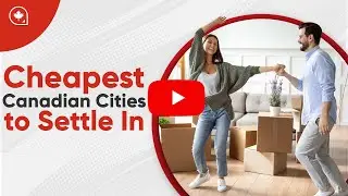 Cheapest Canadian Cities to Settle in