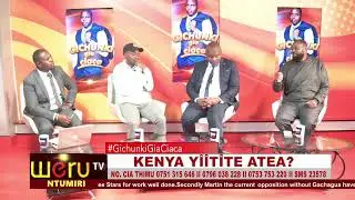 KENYA YÎÎTÎTE ATEA? #GichunkiGiaCiaca