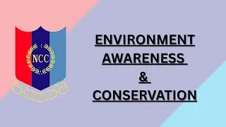ENVIRONMENTAL AWARENESS & CONSERVATION | NCC COMPLETE CHAPTER | NCC EXAM