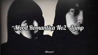 Mood Romantica No2 - Lamp (sub español/romaji) #lamp 