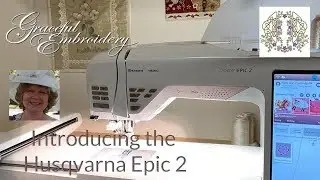 Introducing the Husqvarna Designer EPIC™ 2 part 1
