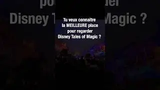 O&Ugrave; EST LA MEILLEURE PLACE pour DISNEY TALES OF MAGIC ? #disneylandparis  #guidedisney