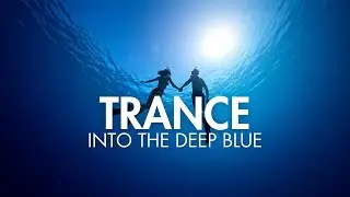 Into the Deep Blue | Full Album | Beautiful Melodic Trance Mix 2026
