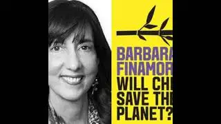 NEW: BARBARA FINAMORE - Will China Save the Planet?