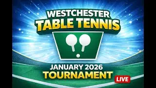 Westchester Table Tennis January 2026 Open Live Stream