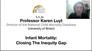 Infant Mortality-Closing The Inequity Gap Professor Karen Luyt