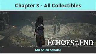 Echoes of the End &ndash; All Chapter 3 Collectibles Guide (Trophy/Achievement)