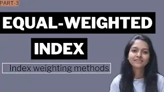 STOCK MARKET INDEX WEIGHTING METHODS (PART-3)| EQUAL-WEIGHTED INDEX